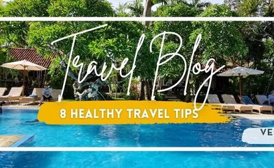 Healthy Travel Tips To Enjoy Your Holidays and Avoid Sickness