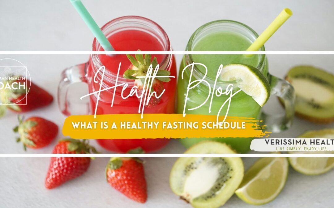 What Is A Healthy Fasting Schedule | Verissima Health